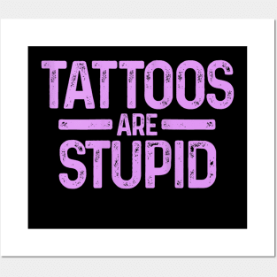 tattoos are stupid Posters and Art